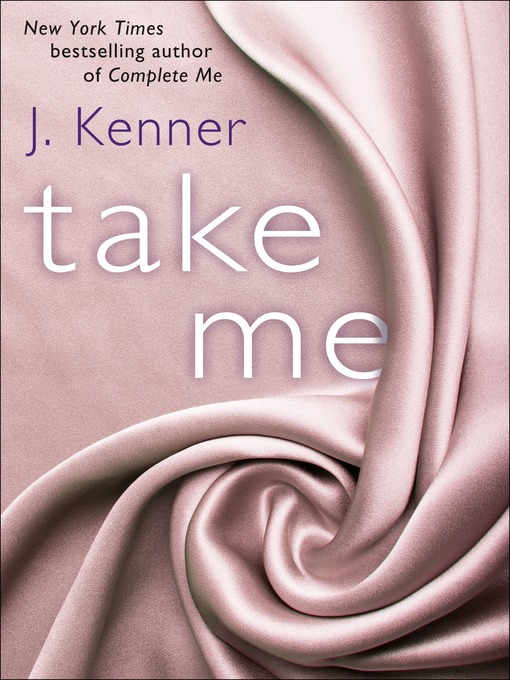 Title details for Take Me by J. Kenner - Wait list